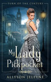 My Lady Pickpocket : Turn of the Century cover image