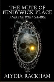The Mute of Pendywick Place and the Irish Gamble cover image