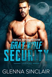 Tunstall and the Wolverine : Gray Wolf Security Shifters: Volume One cover image