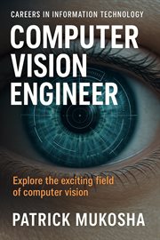 Computer vision engineer : Careers in information technology cover image