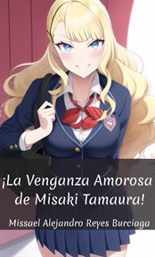 ¡La venganza amorosa de Misaki Tamaura! cover image