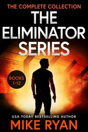 The Eliminator Series : Books #1-12. Eliminator cover image
