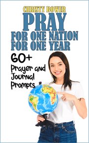 Pray for One Nation for One Year : 60+ Prayer and Journal Prompts cover image