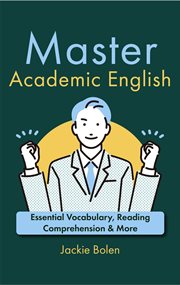 Master Academic English : Essential Vocabulary, Reading Comprehension & More cover image