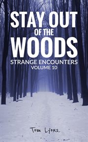 Stay Out of the Woods : Strange Encounters, Volume 10. Stay Out of the Woods cover image