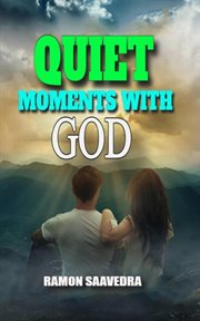 Quiet Moments With God : A Journey to Inner Peace cover image