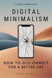Digital Minimalism. How to Disconnect for a Better Life cover image