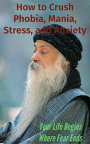 How to Crush Phobia, Mania, Stress, and Anxiety Finding Peace Within cover image
