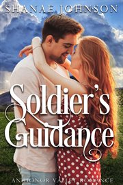 Soldier's Guidance : Honor Valley Romances cover image