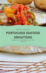 Portuguese Seafood Sensations : Coastal Cuisine at its Finest cover image