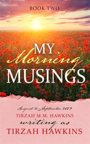 My Morning Musings August to September 2023 : My Morning Musings cover image