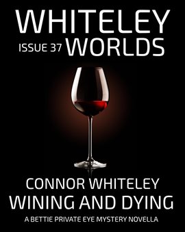 Issue 37 Wining and Dying a Bettie Private Eye Mystery Novella