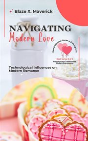 Navigating Modern Love : Technological Influences on Modern Romance cover image