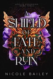 A Shield of Fate and Ruin : Apollo Ascending cover image