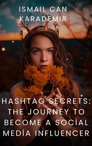Hashtag Secrets the Journey to Become a Social Media Influencer cover image