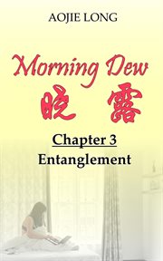 Morning Dew : Chapter 3. Entanglement cover image