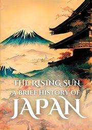 The Rising Sun : A Brief History of Japan cover image