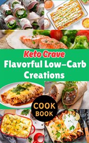 Keto Crave : Flavorful Low-Carb Creations cover image