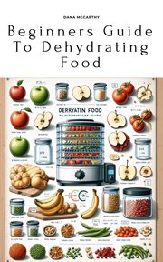 Beginners Guide to Dehydrating Food cover image