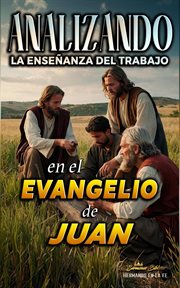 Analizando la Enseñanza del Trabajo en el Evangelio de Juan cover image