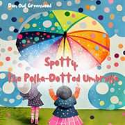 Spotty, the Polka-Dotted Umbrella cover image
