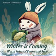 Winter Is Coming : Warm Tales of Benny and Sara cover image