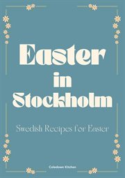 Easter in Stockholm : Swedish Recipes for Easter cover image