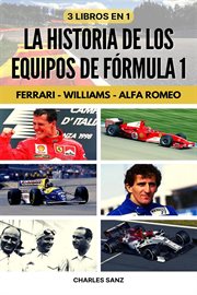 3 libros en 1 : La historia de los equipos de Fórmula 1. Ferrari – Williams – Alfa Romeo cover image