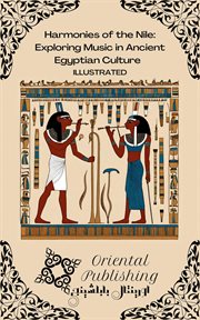 Harmonies of the Nile : Exploring Music in Ancient Egyptian Culture cover image