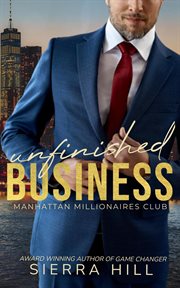 Unfinished Business : Manhattan Millionaires Club cover image