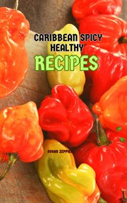Caribbean Spicy Healthy Recipes cover image