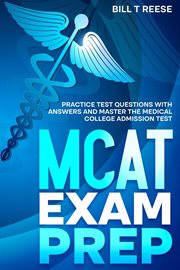 MCAT Exam Prep Practice Test Questions With Answers and Master the Medical College Admission Test cover image