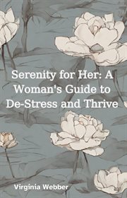 Serenity for Her : A Woman's Guide to De-Stress and Thrive cover image