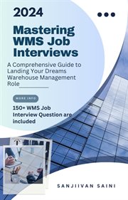 Mastering WMS Job Interviews : A Comprehensive Guide to Landing Your Dream Warehouse Management Role cover image