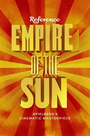 Empire of the Sun : Spielberg's Cinematic Masterpiece cover image