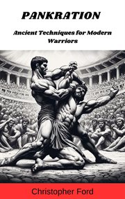 Pankration : Ancient Techniques for Modern Warriors cover image