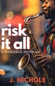 Risk It All : A Romance Novella cover image