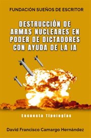 Destrucción de armas nucleares en poder de dictadores con ayuda de la IA cover image
