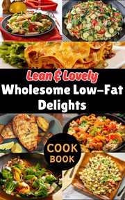 Lean & Lovely : Wholesome Low-Fat Delights cover image