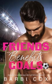Friends With Benefits Goals : Romance Goals cover image