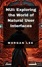 NUI : Exploring the World of Natural User Interfaces cover image
