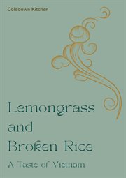 Lemongrass and Broken Rice : A Taste of Vietnam cover image