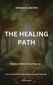 The Healing Path : Finding Strength in Letting Go cover image