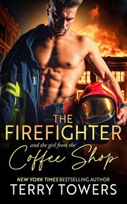 The firefighter and the girl from the coffee shop cover image