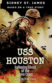 USS Houston : Galloping Ghost of the Java Coast cover image