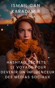 Hashtag Secrets Le Voyage Pour Devenir Un İnfluenceur Des Médias Sociaux cover image