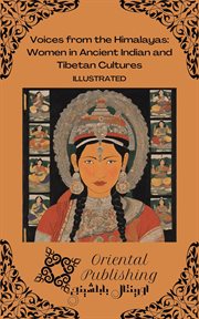 Voices From the Himalayas : Women in Ancient Indian and Tibetan Cultures cover image