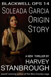 Soleada Garcia : Origin Story. Blackwell Ops cover image