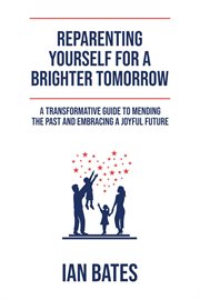 Reparenting Yourself for a Brighter Tomorrow cover image
