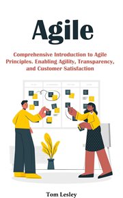 Agile : Comprehensive Introduction to Agile Principles. Enabling Agility, Transparency, and Customer cover image